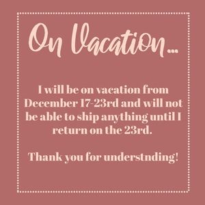 CANNOT SHIP FROM DECEMBER 17-23